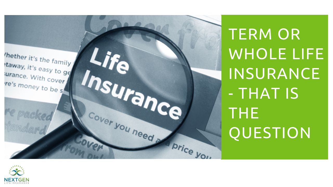 Term or Whole Life Insurance