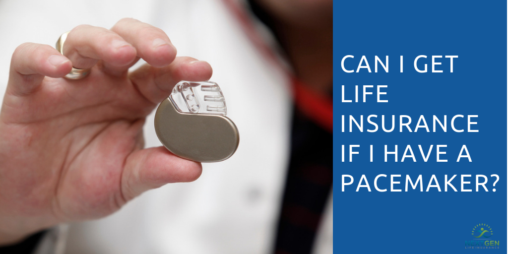 can-i-get-life-insurance-if-i-have-a-pacemaker