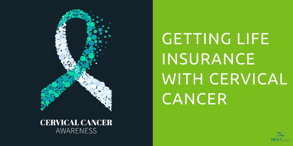 Getting Life Insurance with Cervical Cancer