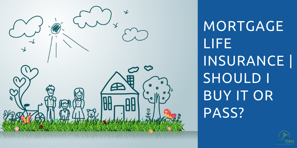 Mortgage Life Insurance | Do I Need It?