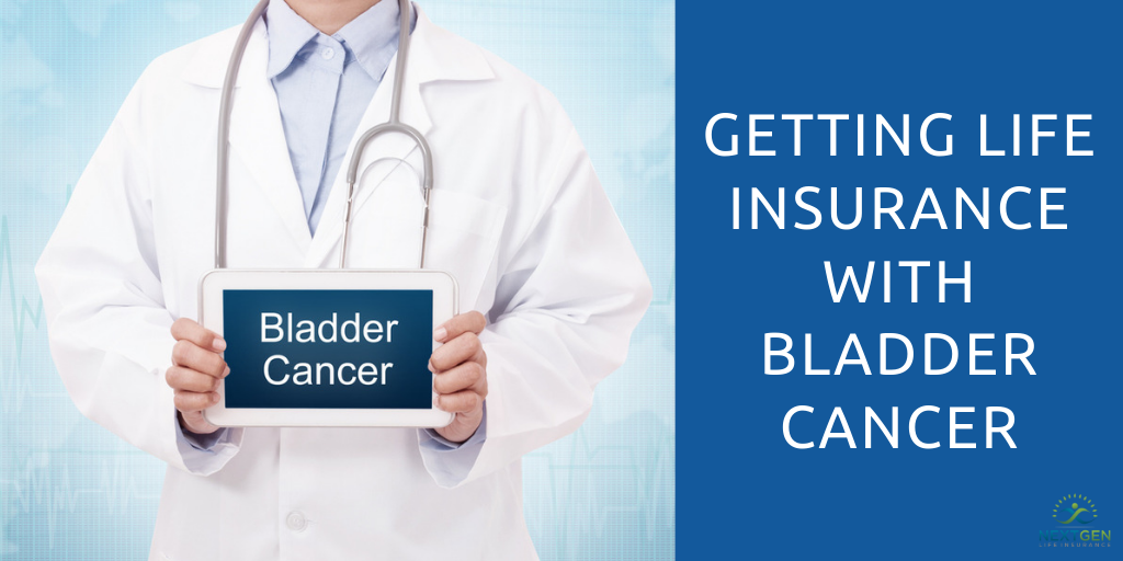 Life Insurance with Bladder Cancer