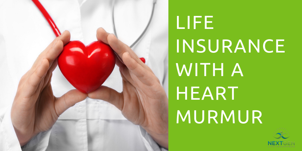 Life Insurance With a Heart Murmur