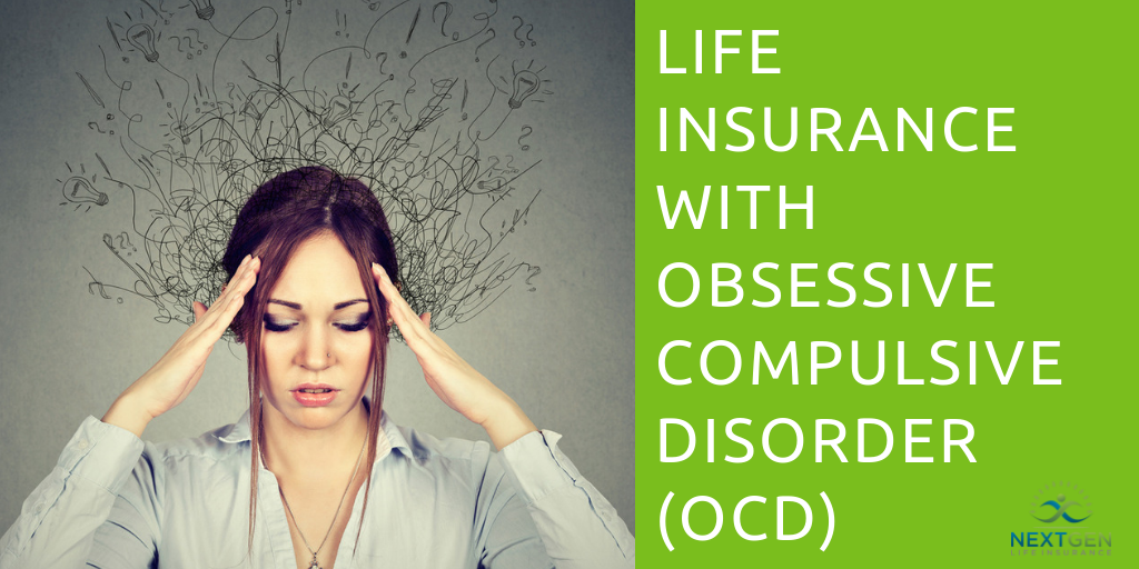 Getting Life Insurance with Obsessive Compulsive Disorder (OCD)