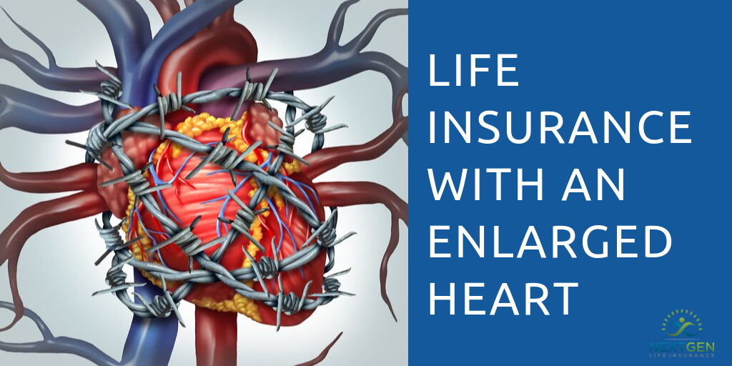 Life Insurance with An Enlarged Heart