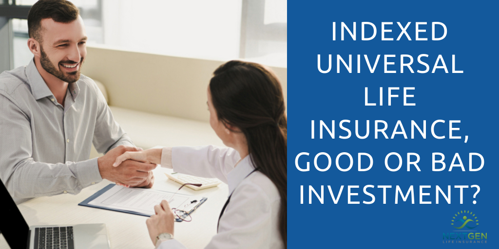 Indexed Universal Life Insurance, Good or Bad Investment?