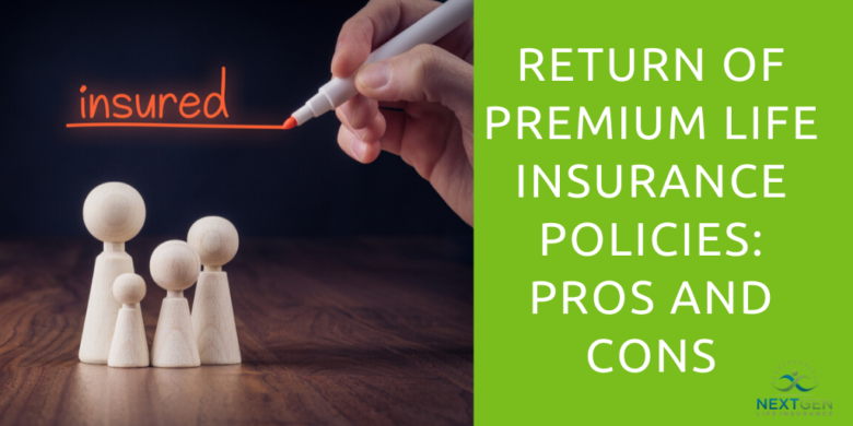 Return of Premium Life Insurance Policies: Pros and Cons