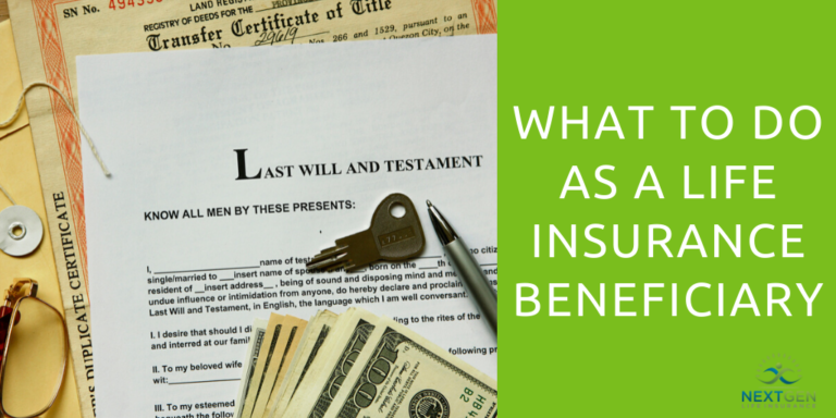 What To Do As a Life Insurance Beneficiary What To Do As a Life Insurance Beneficiary