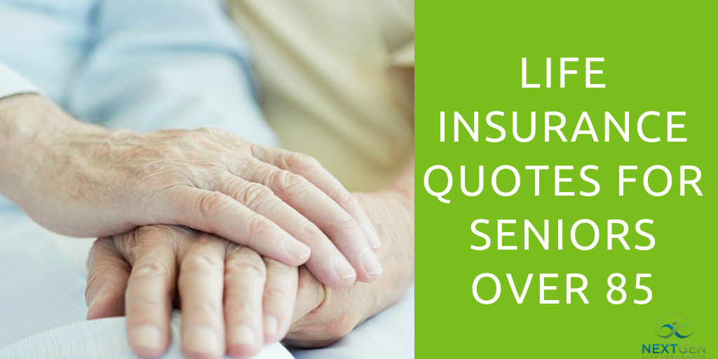 Life Insurance Quotes for Seniors Over 85