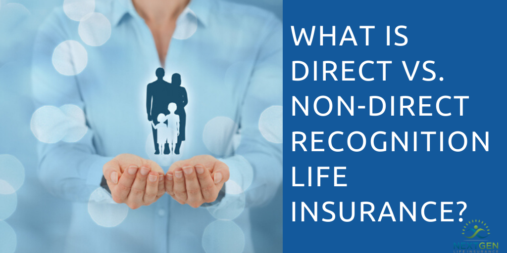 What is Direct vs. Non-Direct Recognition Life Insurance?