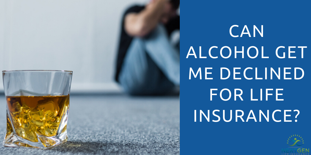 Can Alcohol Get Me Declined for Life Insurance?