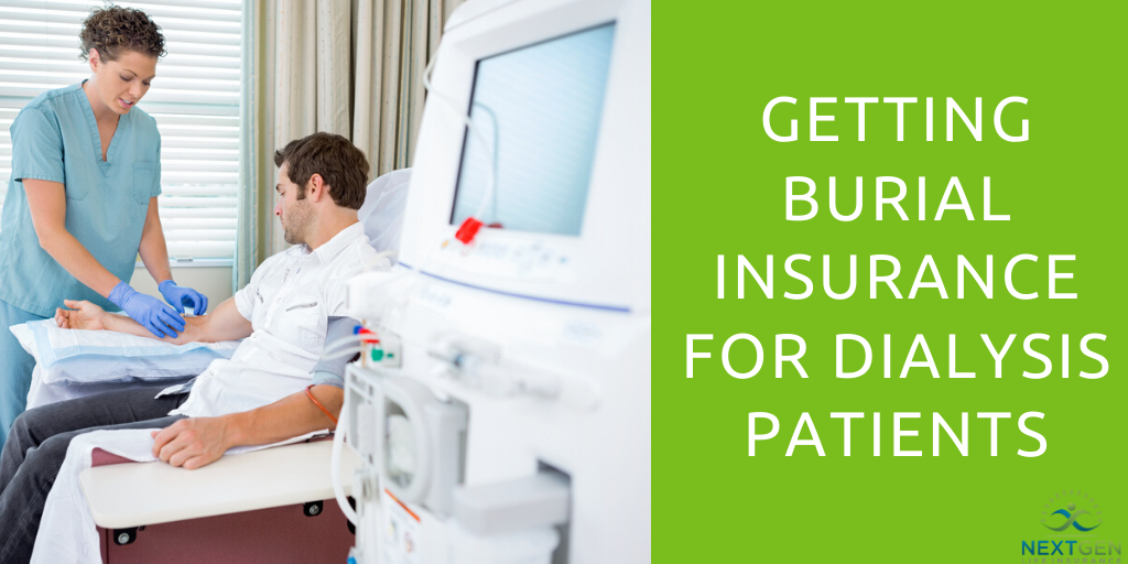 Getting Burial Insurance for Dialysis Patients