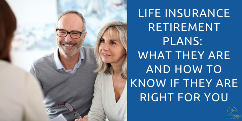 Life Insurance Retirement Plans: What They Are And How To Know If They ...