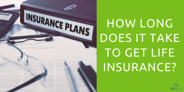 How Long Does it Take to Get Life Insurance?