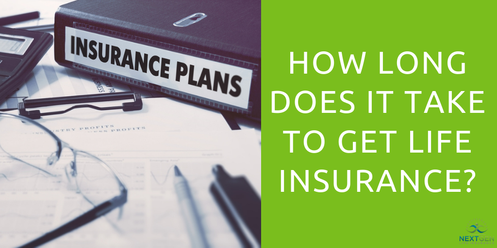 how long does it take to get life insurance
