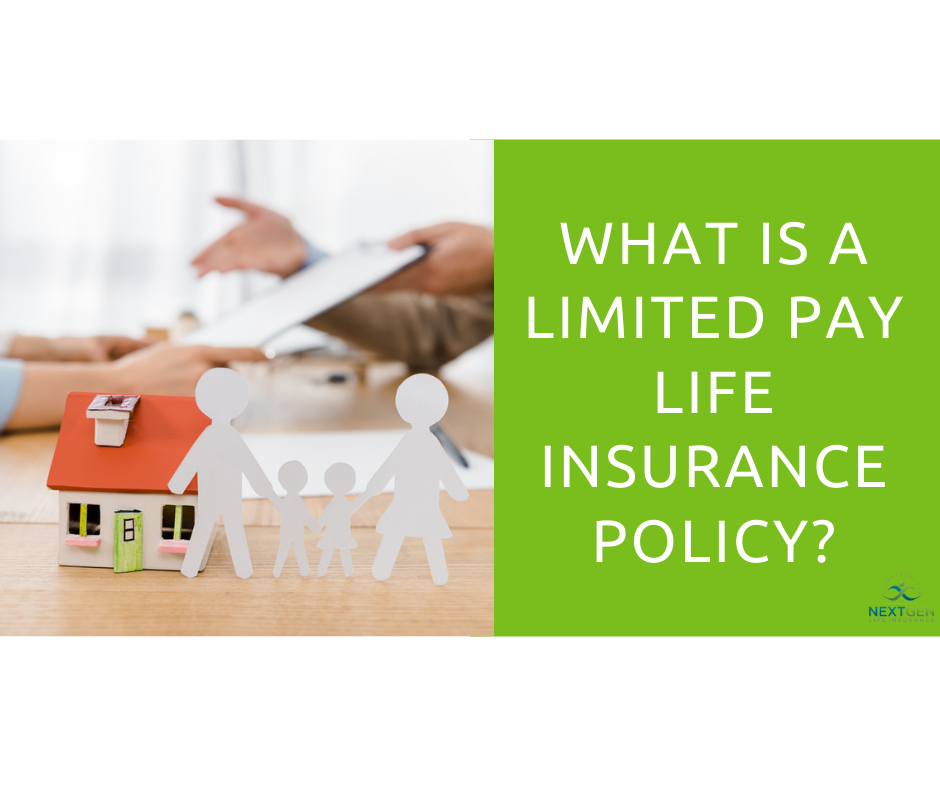 What Is A Limited Pay Life Insurance Policy 