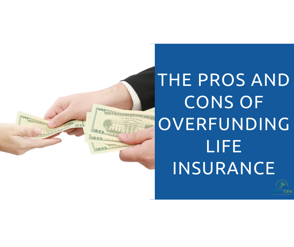 The Pros and Cons of Overfunding Life Insurance