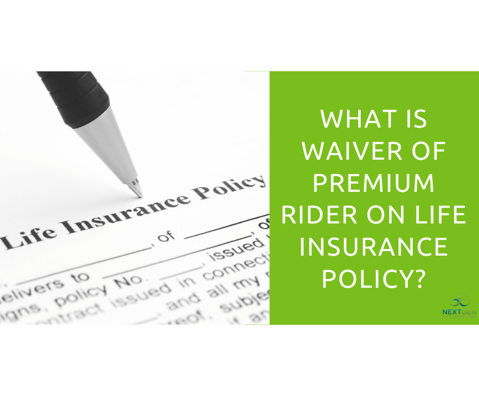 What is Waiver of Premium Rider on Life Insurance Policy?