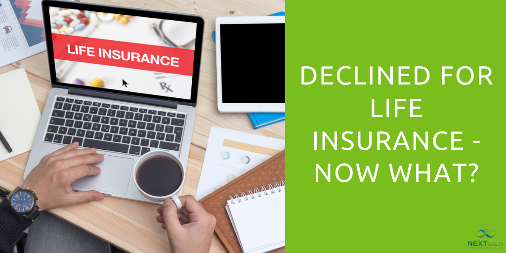 declined for life insurance - now what?